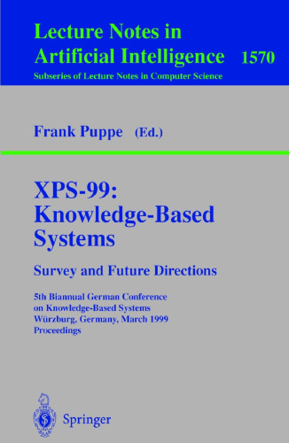 XPS-99: Knowledge-Based Systems. Survey and Future Directions: 5th Biannual German Conference on Knowledge-Based Systems, Würzburg, Germany, March 3-5, 1999. Proceedings