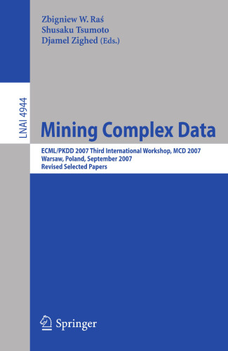 Mining Complex Data: ECML/PKDD 2007 Third International Workshop, MCD 2007, Warsaw, Poland, September 17-21, 2007, Revised Selected Papers