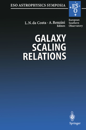 Galaxy Scaling Relations: Origins, Evolution and Applications: Proceedings of the ESO Workshop Held at Garching, Germany, 18–20 November 1996