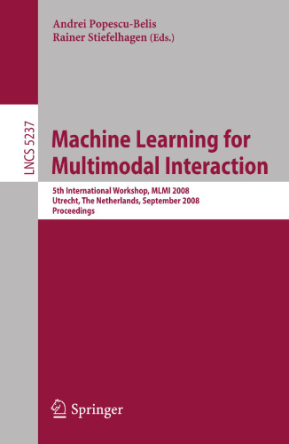 Machine Learning for Multimodal Interaction: 5th International Workshop, MLMI 2008, Utrecht, The Netherlands, September 8-10, 2008. Proceedings