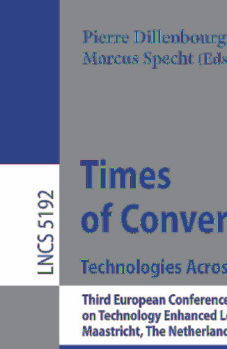 Times of Convergence. Technologies Across Learning Contexts: Third European Conference on Technology Enhanced Learning, EC-TEL 2008, Maastricht, The Netherlands, September 16-19, 2008. Proceedings