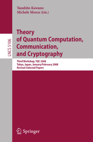 Theory of Quantum Computation, Communication, and Cryptography: Third Workshop, TQC 2008 Tokyo, Japan, January 30 - February 1, 2008. Revised Selected Papers