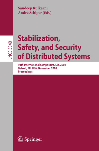 Stabilization, Safety, and Security of Distributed Systems: 10th International Symposium, SSS 2008, Detroit, MI, USA, November 21-23, 2008. Proceedings