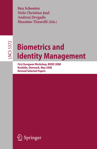 Biometrics and Identity Management: First European Workshop, BIOID 2008, Roskilde, Denmark, May 7-9, 2008. Revised Selected Papers