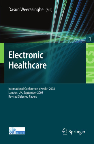 Electronic Healthcare: First International Conference, eHealth 2008, London, UK, September 8-9, 2008. Revised Selected Papers