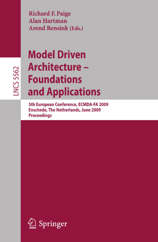 Model Driven Architecture - Foundations and Applications: 5th European Conference, ECMDA-FA 2009, Enschede, The Netherlands, June 23-26, 2009. Proceedings