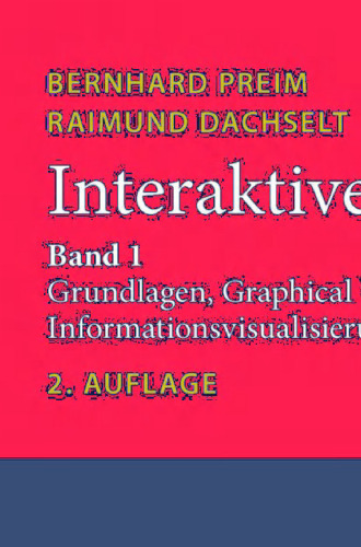 Interaktive Systeme: Band 1: Grundlagen, Graphical User Interfaces, Informationsvisualisierung