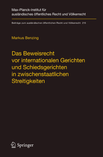 Das Beweisrecht vor internationalen Gerichten und Schiedsgerichten in zwischenstaatlichen Streitigkeiten: The Law of Evidence before International Courts and Arbitral Tribunals in Inter-State Disputes