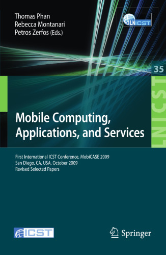 Mobile Computing, Applications, and Services: First International ICST Conference, MobiCASE 2009, San Diego, CA, USA, October 26-29, 2009, Revised Selected Papers