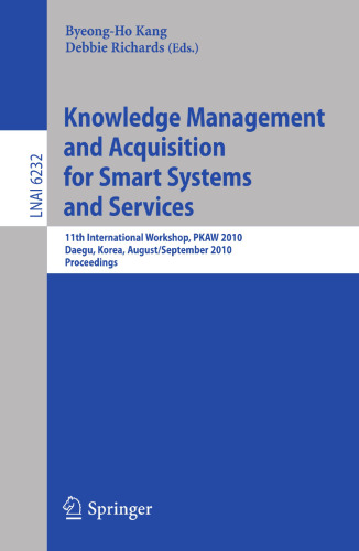 Knowledge Management and Acquisition for Smart Systems and Services: 11th International Workshop, PKAW 2010, Daegue, Korea, August 20 - September 3, 2010. Proceedings