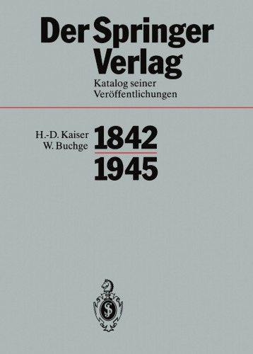 Der Springer-Verlag: Katalog Seiner Veröffentlichungen 1842–1945