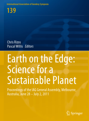 Earth on the Edge: Science for a Sustainable Planet: Proceedings of the IAG General Assembly, Melbourne, Australia, June 28 - July 2, 2011