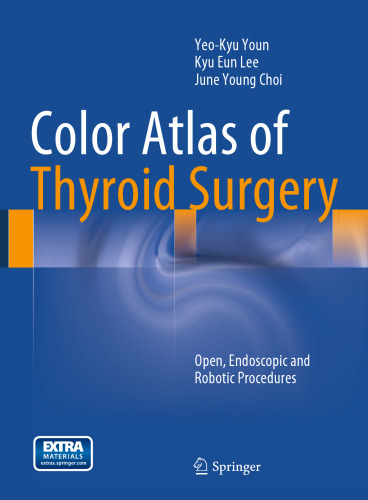 Color Atlas of Thyroid Surgery: Open, Endoscopic and Robotic Procedures