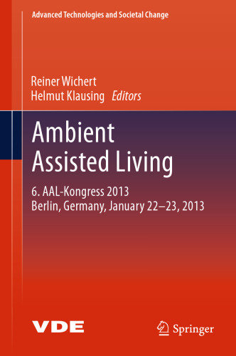 Ambient Assisted Living: 6. AAL-Kongress 2013 Berlin, Germany, January 22. - 23. , 2013