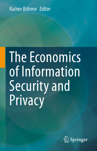 The Economics of Information Security and Privacy