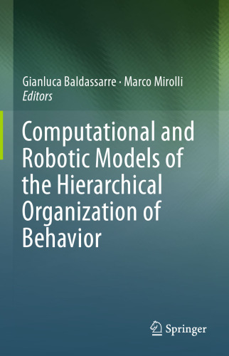 Computational and Robotic Models of the Hierarchical Organization of Behavior