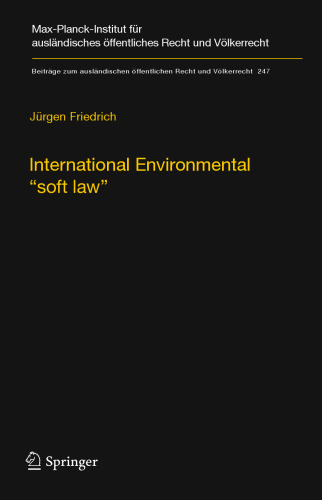 International Environmental “soft law”: The Functions and Limits of Nonbinding Instruments in International Environmental Governance and Law