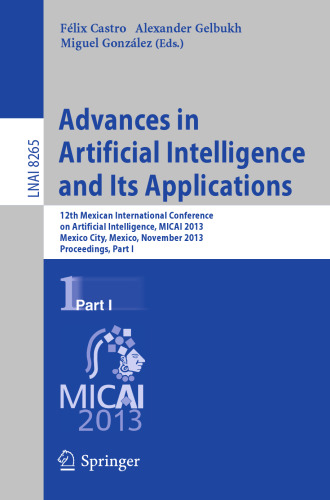 Advances in Artificial Intelligence and Its Applications: 12th Mexican International Conference on Artificial Intelligence, MICAI 2013, Mexico City, Mexico, November 24-30, 2013, Proceedings, Part I