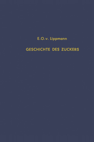Geschichte des Ƶuckers: seit den ältesten Ƶeiten bis zum Beginn der Rübenzucker-Fabrikation