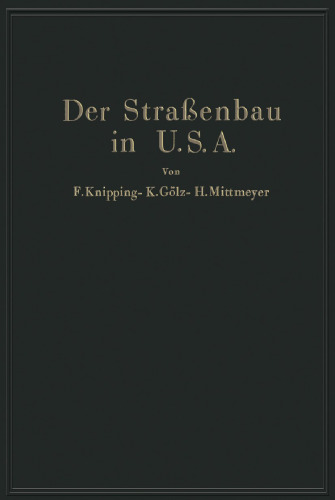 Der Straßenbau der Vereinigten Staaten von Amerika unter Berücksichtigung der Nutzanwendung für Deutschland