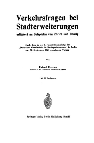 Verkehrsfragen bei Stadterweiterungen, erläutert an Beispielen von Zürich und Danzig: Nach dem in der I. Hauptversammlung der „Deutschen Gesellschaft für Bauingenieurwesen“ in Berlin am 21. September 1920 gehaltenen Vortrag