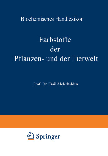 Biochemisches Handlexikon: VI. Band: Farbstoffe der Pflanzen- und der Tierwelt