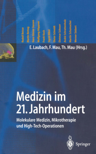 Medizin im 21. Jahrhundert: Molekulare Medizin, Mikrotherapie und High-Tech-Operationen