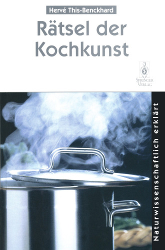 Rätsel der Kochkunst: Naturwissenschaftlich erklärt