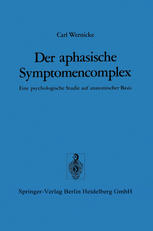 Der aphasische Symptomencomplex: Eine psychologische Studie auf anatomischer Basis