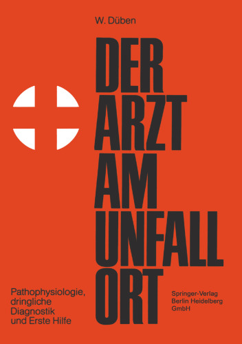 Der Arzt am Unfallort: Pathophysiologie, dringliche Diagnostik und Erste Hilfe