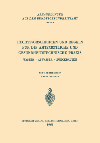 Rechtsvorschriften und Regeln für die Amtsärztliche und Gesundheitstechnische Praxis: Wasser · Abwasser · Zweckbauten