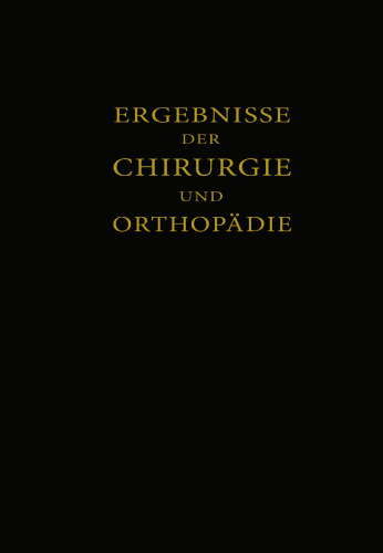 Ergebnisse der Chirurgie und Orthopädie: Einunddreissigster Band