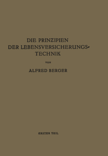 Die Prinzipien der Lebensversicherungstechnik: Erster Teil Die Versicherung der Normalen Risiken