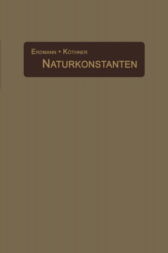 Naturkonstanten in alphabetischer Anordnung: Hilfsbuch für chemische und physikalische Rechnungen