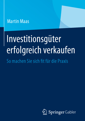 Investitionsgüter erfolgreich verkaufen: So machen Sie sich fit für die Praxis