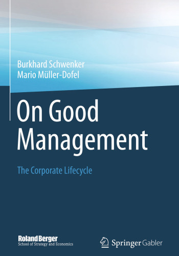 On Good Management: The Corporate Lifecycle: An essay and interviews with Franz Fehrenbach, Jürgen Hambrecht, Wolfgang Reitzle and Alexander Rittweger