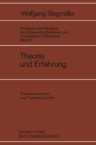 Theorie und Erfahrung: Zweiter Halbband Theorienstrukturen und Theoriendynamik