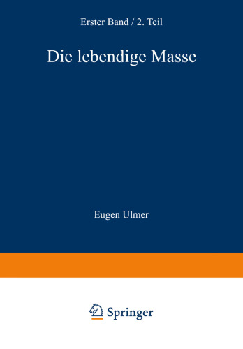 Die Lebendige Masse: Zweiter Teil Wachstum und Vermehrung der Lebendigen Masse