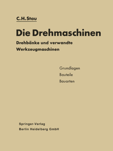 Die Drehmaschinen: Drehbänke und verwandte Werkzeugmaschinen. Grundlagen · Bauteile · Bauarten