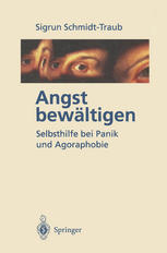 Angst bewältigen: Selbsthilfe bei Panik und Agoraphobie