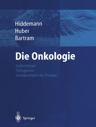 Die Onkologie: Teil 1: Allgemeiner Teil — Epidemiologie — Pathogenese — Grundprinzipien der Therapie. Teil 2: Spezieller Teil — Solide Tumoren — Lymphome — Leukämien