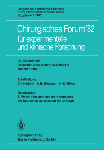 Chirurgisches Forum’82 für experimentelle und klinische Forschung: 99. Kongreß der Deutschen Gesellschaft für Chirurgie, München, 14. bis 17. April 1982