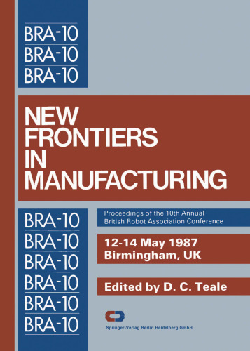 New Frontiers in Manufacturing: Proceedings of the 10th Annual British Robot Association Conference