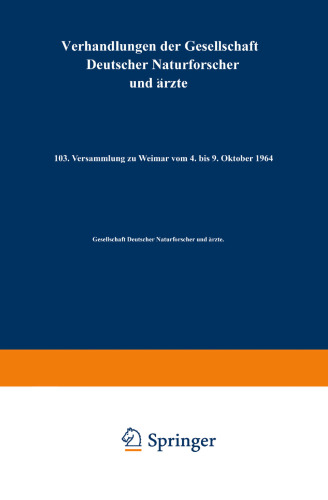 Verhandlungen der Gesellschaft Deutscher Naturforscher und Ärzte: 103. Versammlung zu Weimar vom 4. bis 9. Oktober 1964