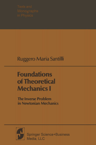 Foundations of Theoretical Mechanics I: The Inverse Problem in Newtonian Mechanics