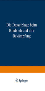 Die Dasselplage des Rindviehs und ihre Bekämpfung: Dasselfliegen-Merkblatt