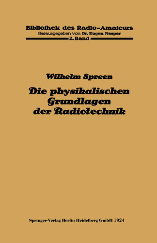 Die physikalischen Grundlagen der Radiotechnik: mit besonderer Berücksichtigung der Empfangseinrichtungen