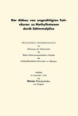 Der Abbau von ungesättigten Fettsäuren zu Methylketonen durch Schimmelpilze: Inaugural-Dissertation zur Erlangung der Doktorwürde der Hohen Naturwissenschaftlichen Fakultät der Ludwig-Maximilians-Universität zu München