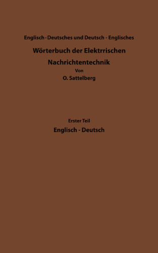 Dictionary of Technological Terms Used in Electrical Communication / Wörterbuch der Elektrischen Nachrichtentechnik