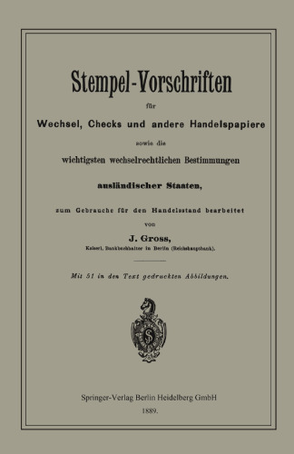 Stempel-Vorschriften für Wechsel, Checks und andere Handelspapiere sowie die wichtigsten wechselrechtlichen Bestimmungen ausländischer Staaten